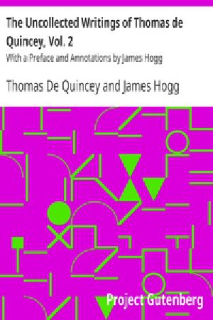 [Gutenberg 20090] • The Uncollected Writings of Thomas de Quincey, Vol. 2 / With a Preface and Annotations by James Hogg